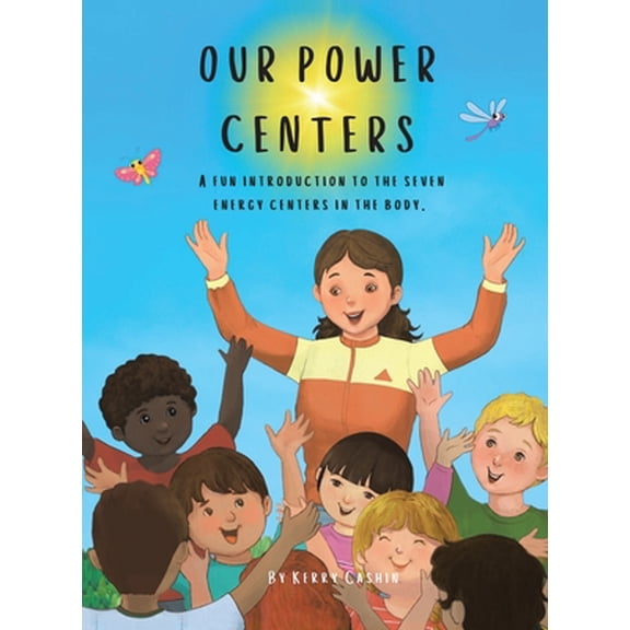 Our Power Centers: A fun introduction to the seven energy centers in the body. (Hardcover)