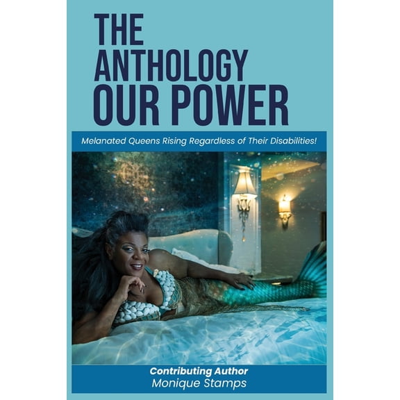 Our Power-The Anthology: Melenated Queens Rising Beyond Disabilities!, (Paperback)