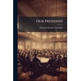 thumbnail image 1 of Our President : A Sequel To "over The Hill To The White House" (Paperback), 1 of 1