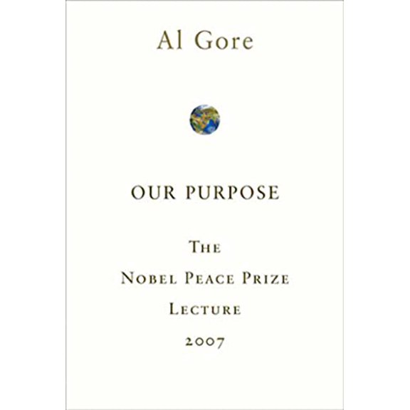 Pre-Owned Our Purpose: The Nobel Peace Prize Lecture 2007 (Paperback) 1605299901 9781605299907