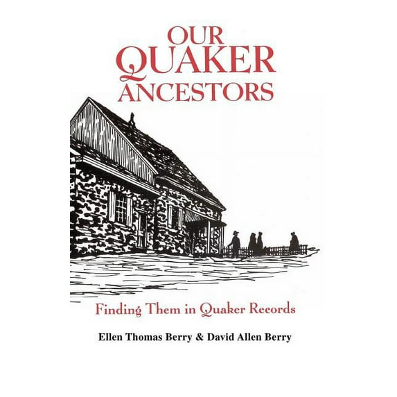 Our Quaker Ancestors : Finding Them in Quaker Records Hardcover 0806311908 9780806311906 Ellen Thomas Berry, David Allen Berry