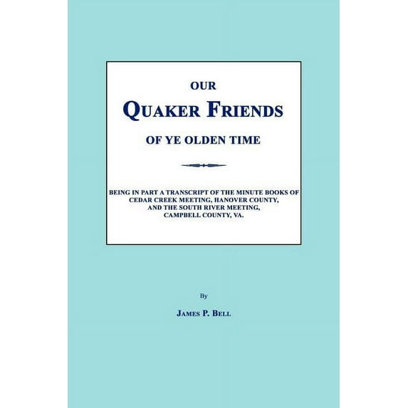 Our Quaker Friends of Ye Olden Time, (Paperback)