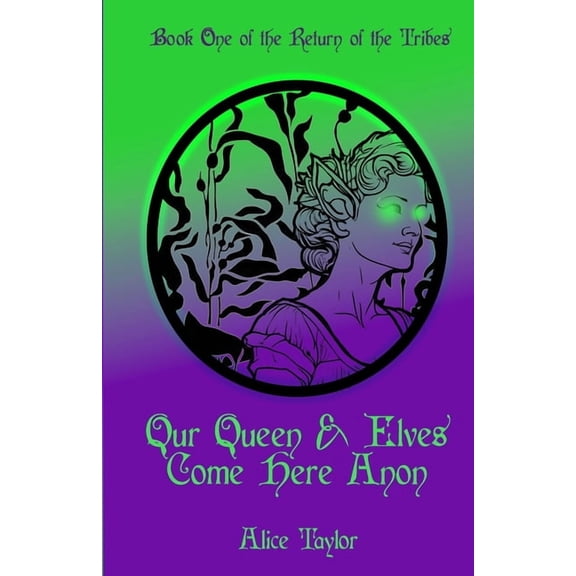 The Return of the Tribes Our Queen & Elves Come Here Anon: Book One of the Return of the Tribes, Book 1, (Paperback)