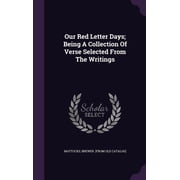 Our Red Letter Days; Being A Collection Of Verse Selected From The Writings Hardcover
