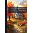 thumbnail image 1 of Our Reformed Church (Paperback), 1 of 1