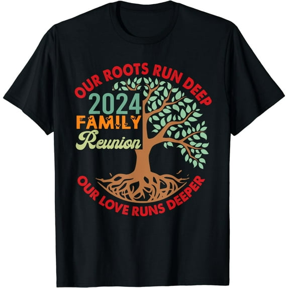 Our Roots Run Deep Our Love Runs Deeper Family Reunion 2024 T-Shirt