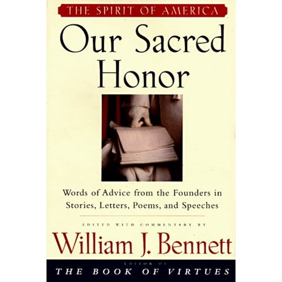 Pre-Owned Our Sacred Honor: Words of Advice from the Founders in Stories, Letters, Poems, and Speeches (Hardcover) 0805401539 9780805401530