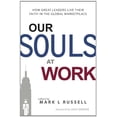 thumbnail image 1 of Pre-Owned Our Souls at Work: How Great Leaders Live Their Faith in the Global Marketplace (Paperback) 0578039893 9780578039893, 1 of 1