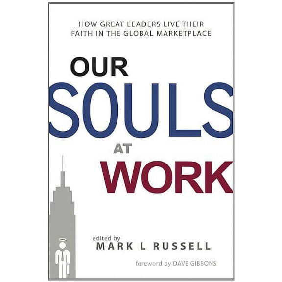 Pre-Owned Our Souls at Work: How Great Leaders Live Their Faith in the Global Marketplace (Paperback) 0578039893 9780578039893