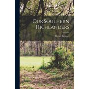 Our Southern Highlanders, (Paperback)