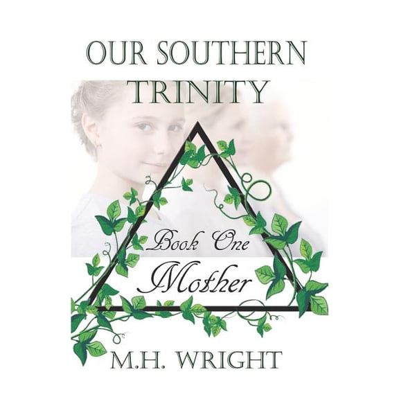 Our Southern Trinity Book One: Mother Paperback 1090879016 9781090879011 M.H. Wright, M.H. Wright
