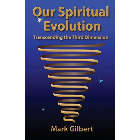 Our Spiritual Evolution: Transcending the Third Dimension (Paperback)