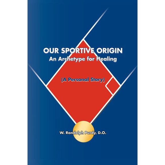 Our Sportive Origin : An Archetype for Healing, a Personal Story