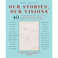 thumbnail image 1 of Pre-Owned Our Stories, Our Visions: 40 of the World's Most Influential Women. 40 of Their Most Intimate Interviews. 40 Powerful Voices Fighting for Change Paperback, 1 of 1