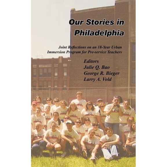 Our Stories in Philadelphia: Joint Reflections on an 18-Year Urban Immersion Program for Pre-Service Teachers, (Hardcover)