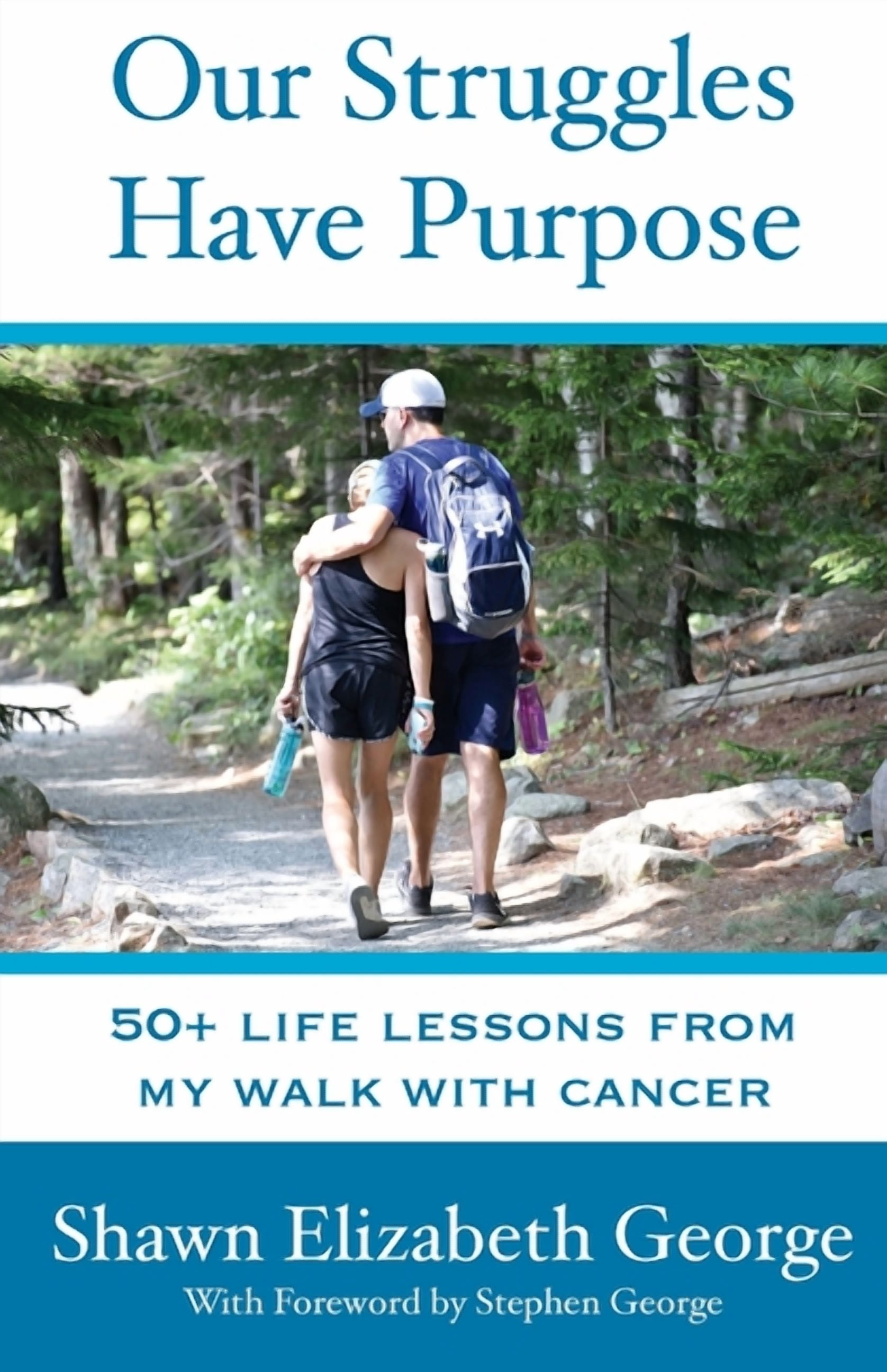 Lessons From Cancer Our Struggles Have Purpose: 50+ Life Lessons from my Walk with Cancer ...