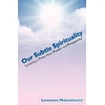 thumbnail image 1 of Our Subtle Spirituality : Sustaining a Free Mind, Power and Prosperity, 1 of 1