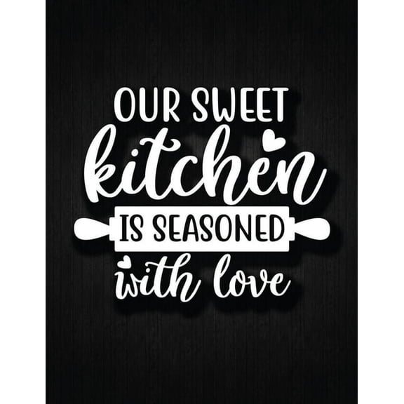 Our Sweet Kitchen Is Seasoned With Love: Recipe Notebook to Write In Favorite Recipes - Best Gift for your MOM - Cookboo, (Paperback)