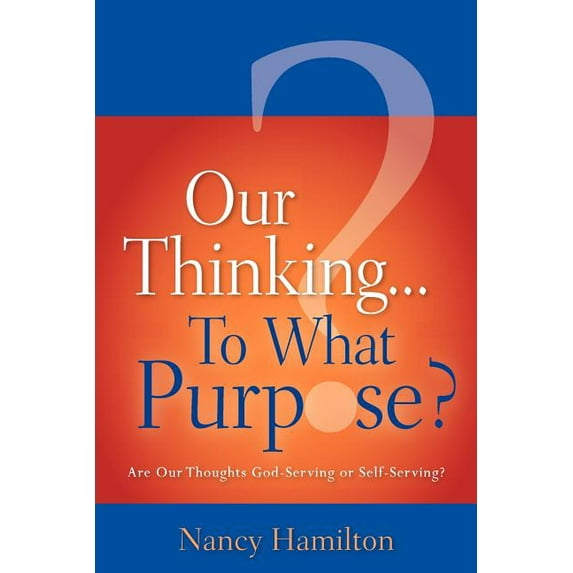 Our Thinking...To What Purpose?, (Paperback)