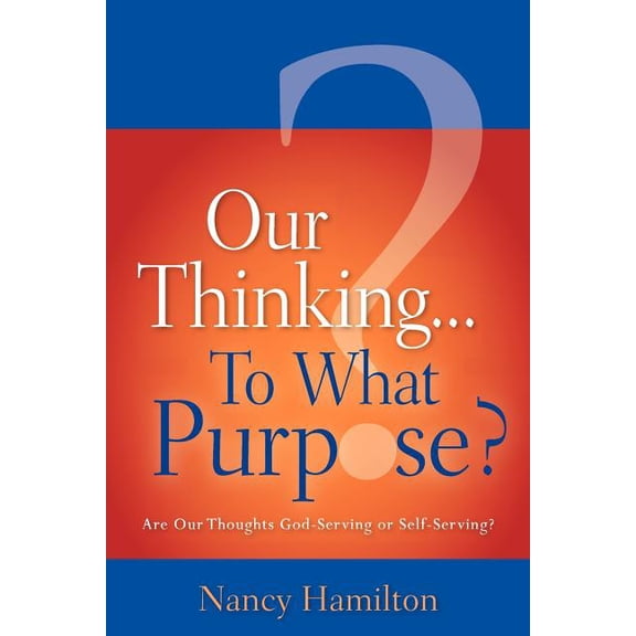Our Thinking...To What Purpose?, (Paperback)