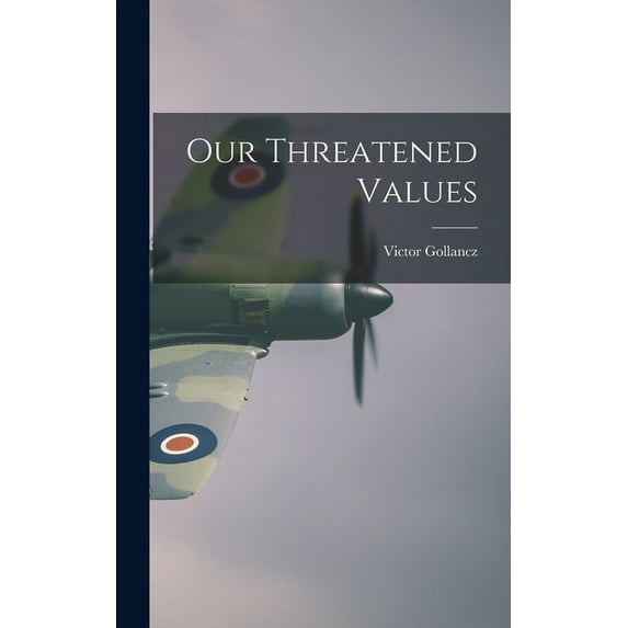 Our Threatened Values, (Hardcover)
