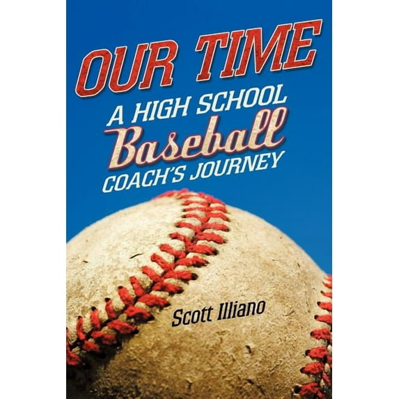 Our Time: A High School Baseball Coach's Journey, (Paperback)