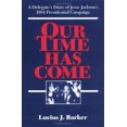 thumbnail image 1 of Pre-Owned Our Time Has Come: A Delegates Diary of Jesse Jacksons 1984 Presidential Campaign Hardcover Lucius J. Barker, 1 of 1