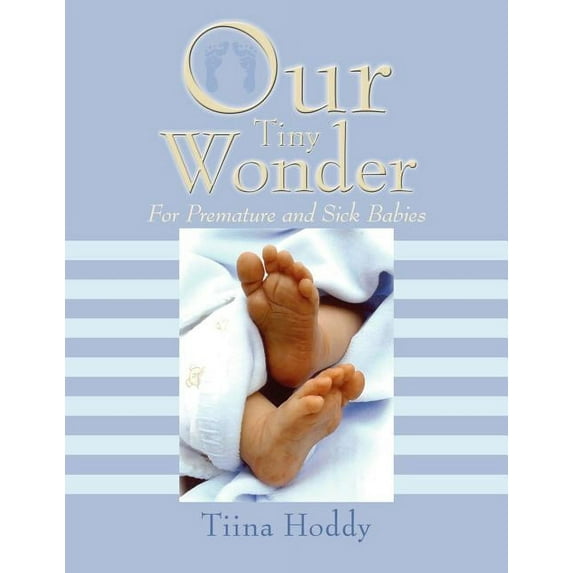 Our Tiny Wonder: For Premature and Sick Babies (Paperback)