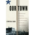 thumbnail image 1 of Pre-Owned Our Town: A Heartland Lynching, a Haunted Town, and the Hidden History of White America (Hardcover) 0517705060 9780517705063, 1 of 1