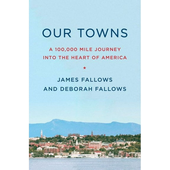 Our Towns : A 100,000-Mile Journey into the Heart of America - Hardcover