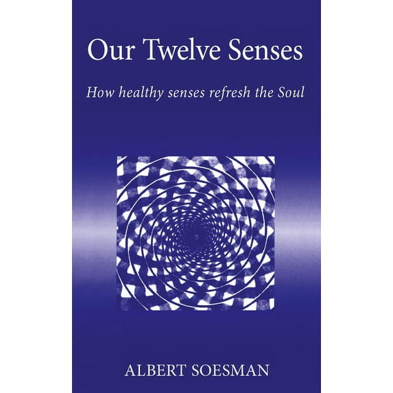 Spirituality Our Twelve Senses: How Healthy Senses Refresh the Soul, (Paperback)