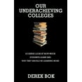 thumbnail image 1 of Pre-Owned Our Underachieving Colleges: A Candid Look at How Much Students Learn and Why They Should Be Learning More - New Edition (Paperback) 0691136181 9780691136189, 1 of 1