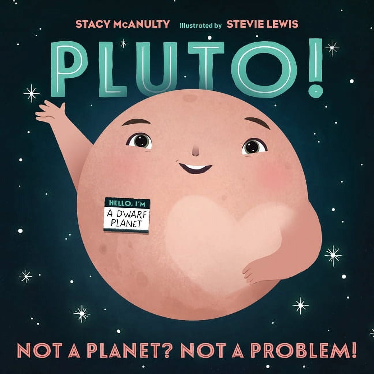 Pluto! Not a Planet? Not a Problem! Hardcover Kids' Book