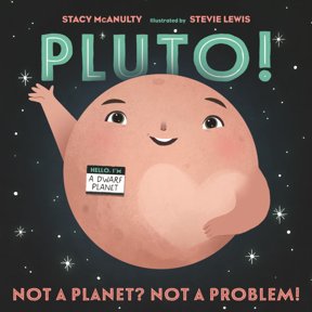 Our Universe Pluto! Not a Planet? Not a Problem!, Book 7, (Hardcover)