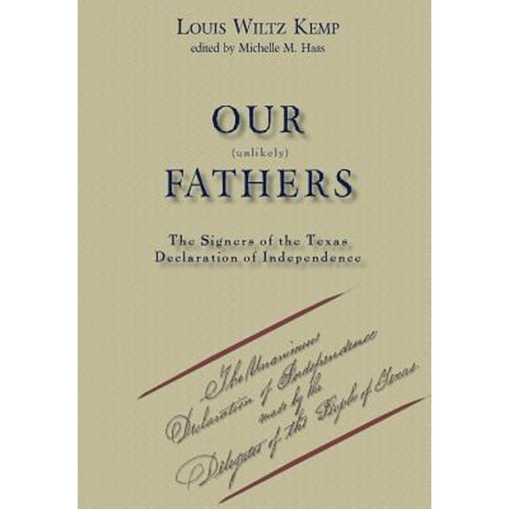 Our Unlikely Fathers: The Signers of the Texas Declaration of Independence (Hardcover)