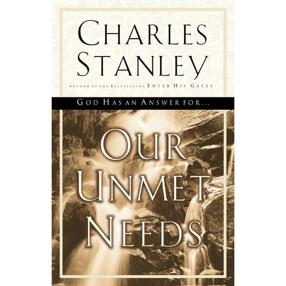 Our Unmet Needs: God Has an Answer to Our Deepest Longings, (Paperback)