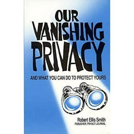 Pre-Owned Our Vanishing Privacy: And What You Can Do to Protect Yours (Paperback) 1559501006 9781559501002