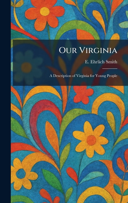 Our Virginia: A Description of Virginia for Young People, (Hardcover)