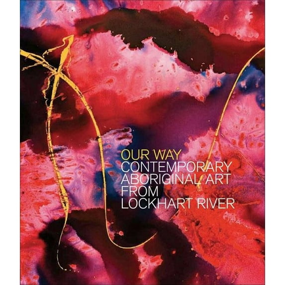 Our Way : Contemporary Aboriginal Art from Lockhart River (Hardcover)