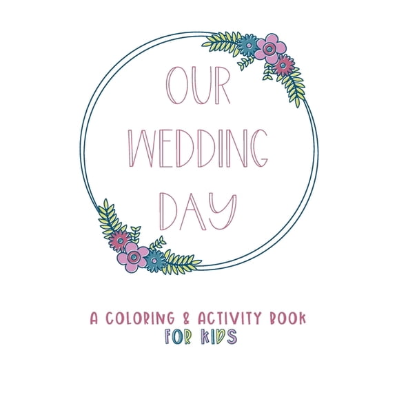 Our Wedding Day : A Coloring & Activity Book For Kids, Dusty Rose & Berry Blue (Paperback)