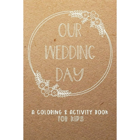 Our Wedding Day: A Coloring & Activity Book For Kids, Rustic Neutral, (Paperback)