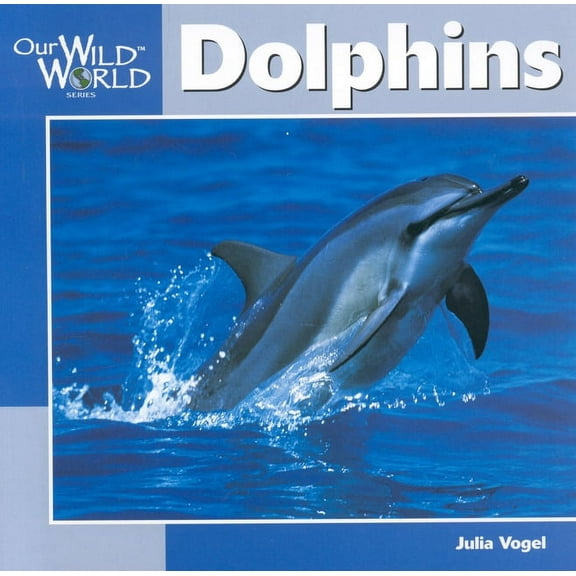 Our Wild World: Dolphins (Paperback)