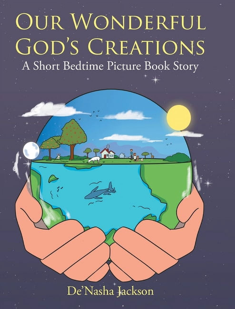 Our Wonderful God's Creations: A Short Bedtime Picture Book Story, (Hardcover)