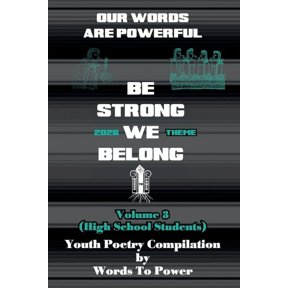 Our Words Are Powerful: Be Strong, We Belong. Volume 3 (High School Students), (Paperback)