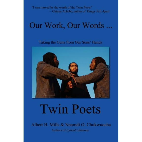 Our Work, Our Words ...: Taking the Guns from Our Sons' Hands (Paperback)