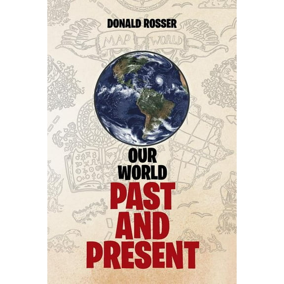 Our World, Past and Present