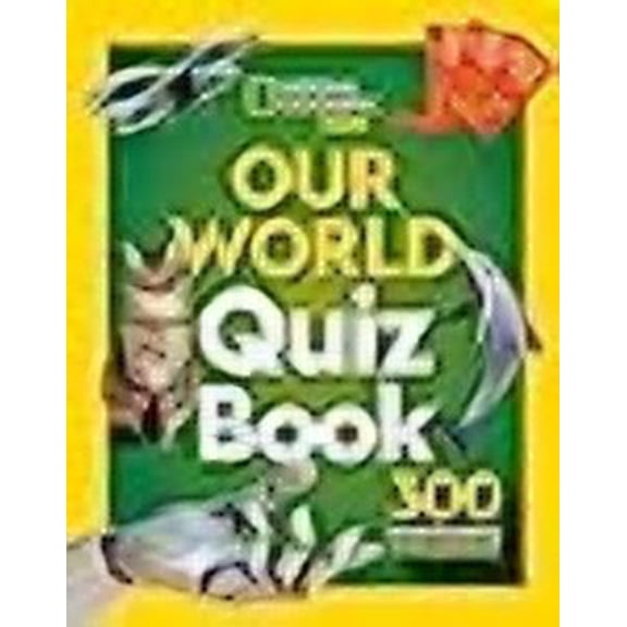 Our World Quiz Book: 300 Brain Busting Trivia Questions (National Geographic Kids) - National Geographic Kids