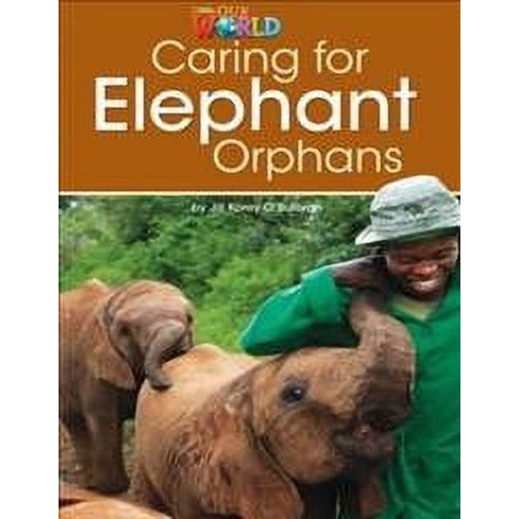 Our World Readers: Caring for Elephant Orphans : British English