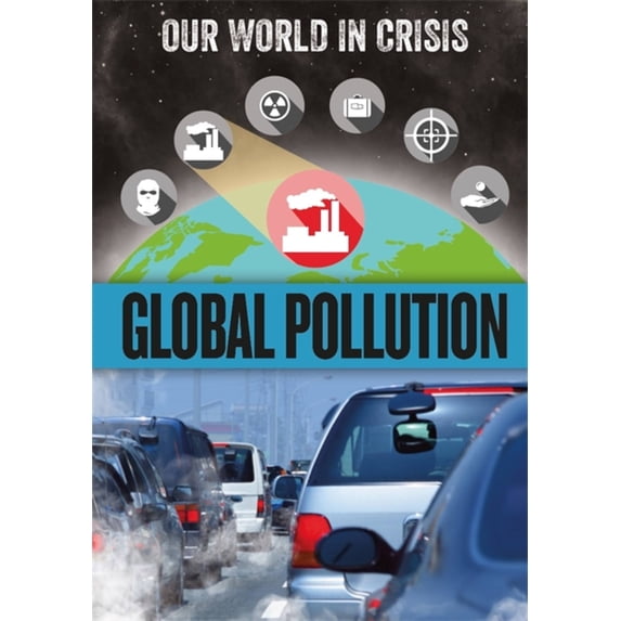 Our World in Crisis: Global Pollution