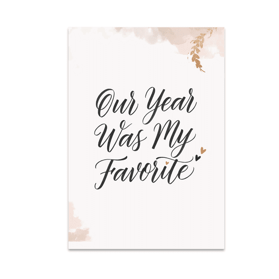 Our Year Was My Favorite - Anniversary Decor - 13x19 Poster Print